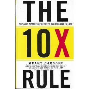 The 10x Rule: The Only Difference Between Success